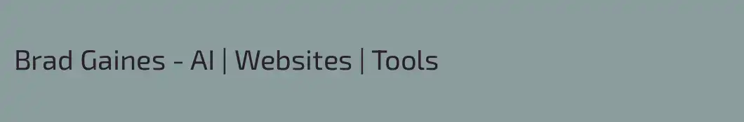 Brad Gaines - AI | Websites | Tools